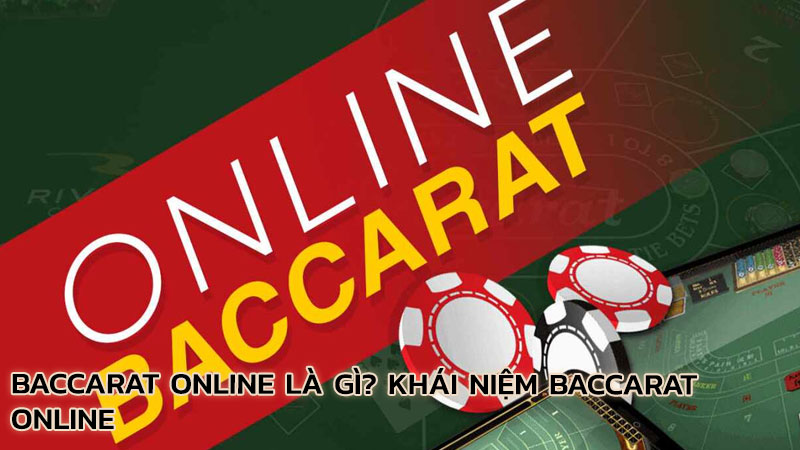 baccarat-online-la-gi-khai-niem-baccarat-online