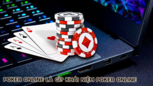 poker-online-la-gi-khai-niem-poker-online