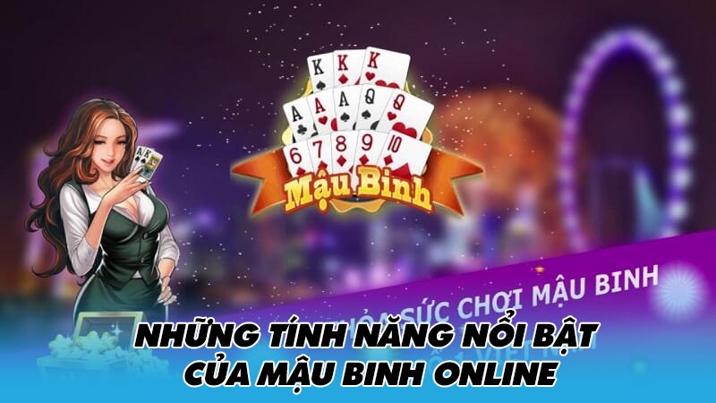 Những tính năng nổi bật của Mậu binh online