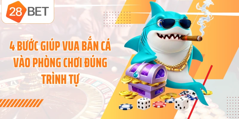 4 bước giúp vua bắn cá vào phòng chơi đúng trình tự