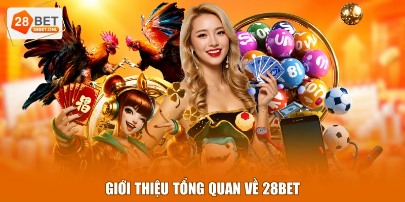 Giới thiệu tổng quan về 28BET