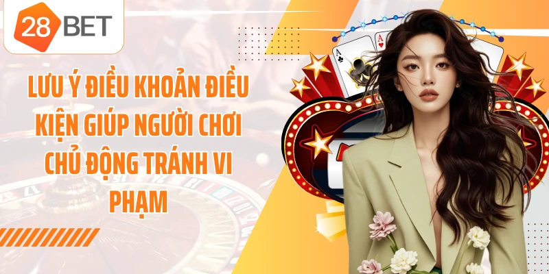 Lưu ý điều khoản điều kiện giúp người chơi chủ động tránh vi phạm