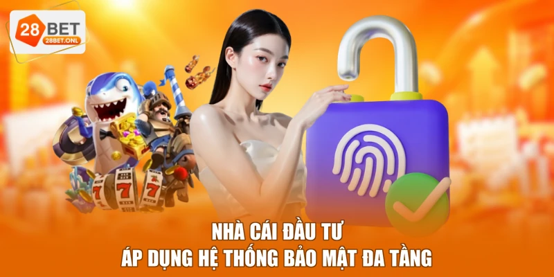 Nhà cái đầu tư áp dụng hệ thống bảo mật đa tầng