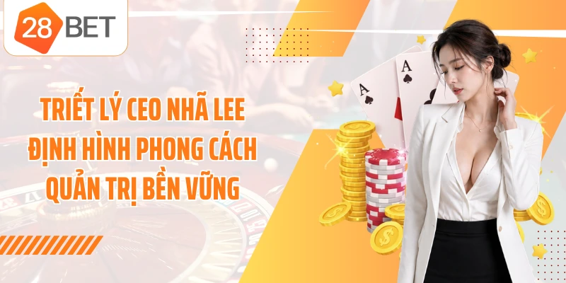Triết lý CEO Nhã Lee định hình phong cách quản trị bền vững